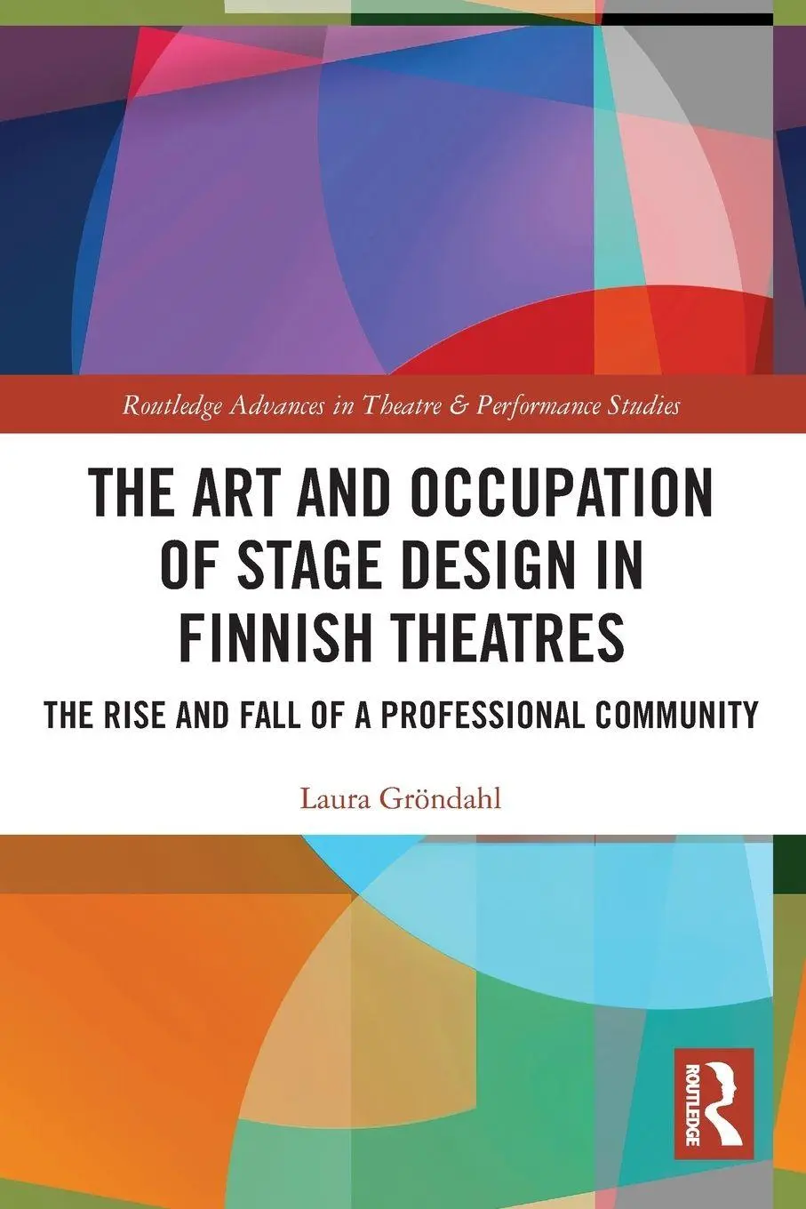 Cover: 9781032480176 | The Art and Occupation of Stage Design in Finnish Theatres | Gröndahl