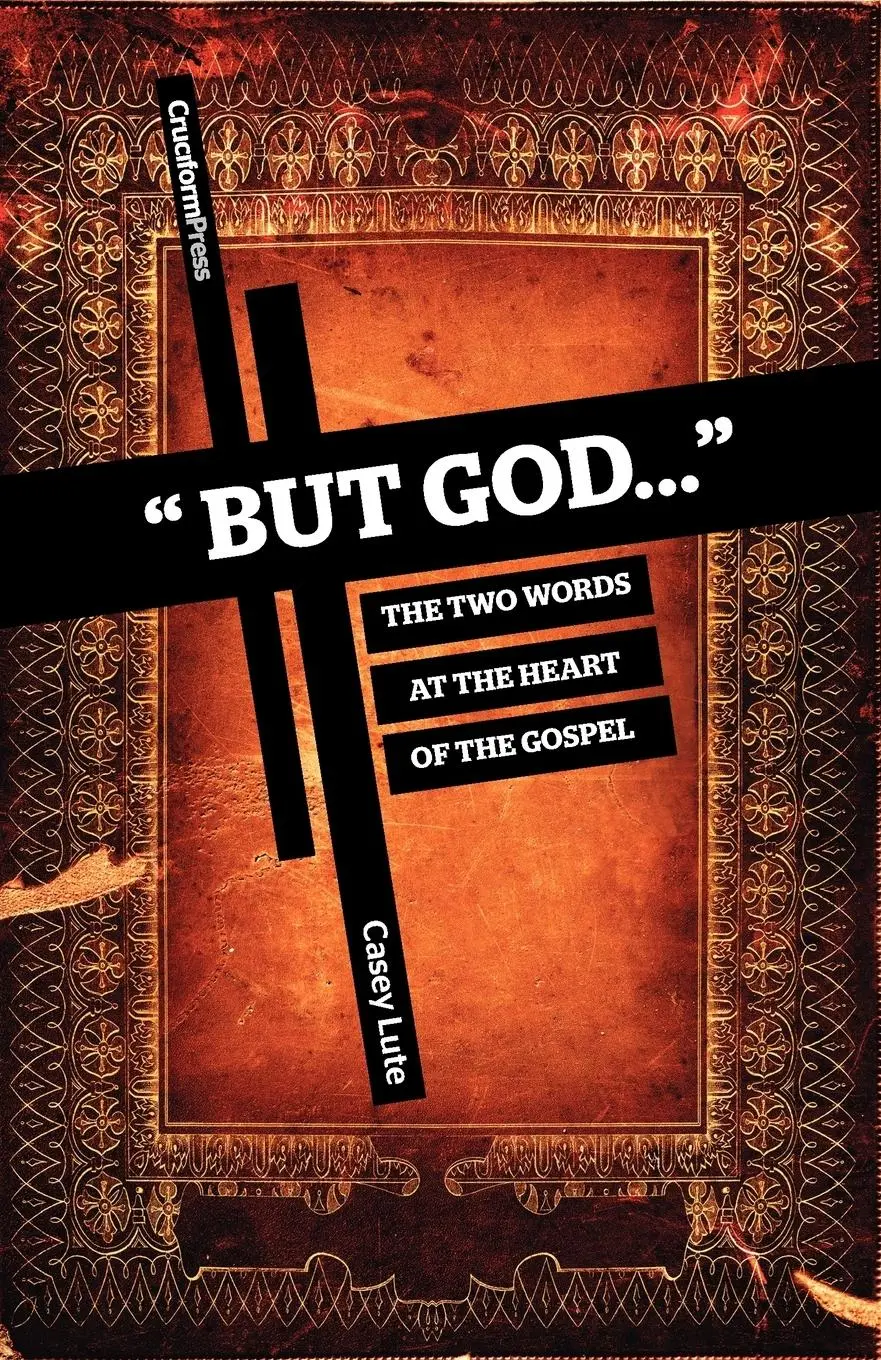 Cover: 9781936760176 | But God... | The Two Words at the Heart of the Gospel | Casey Lute
