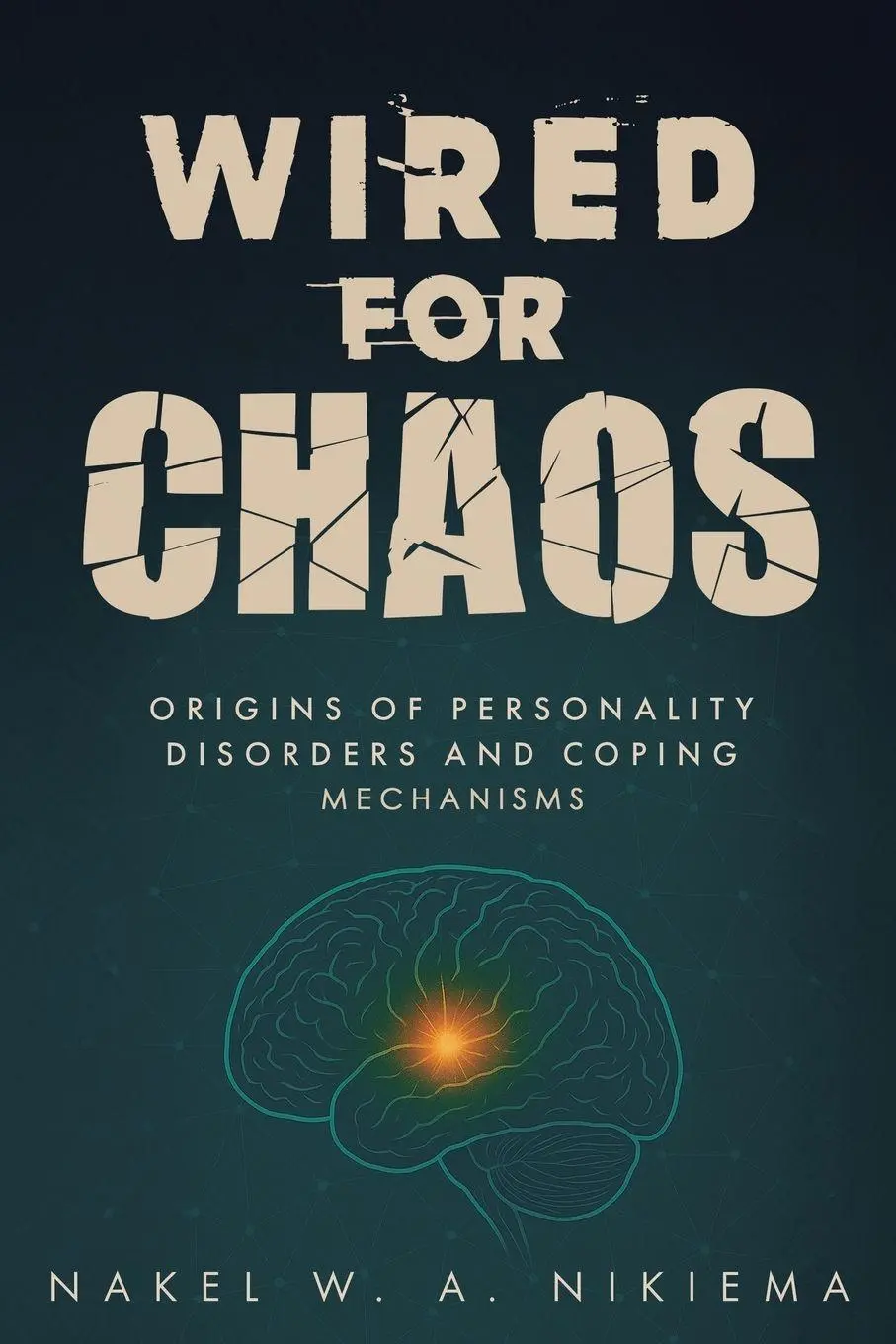 Cover: 9781968370176 | Wired for chaos - Origins of personality disorders and coping...
