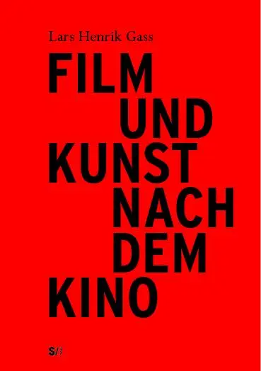 Cover: 9783946770176 | Film und Kunst nach dem Kino | Lars Henrik Gass | Taschenbuch | 2017
