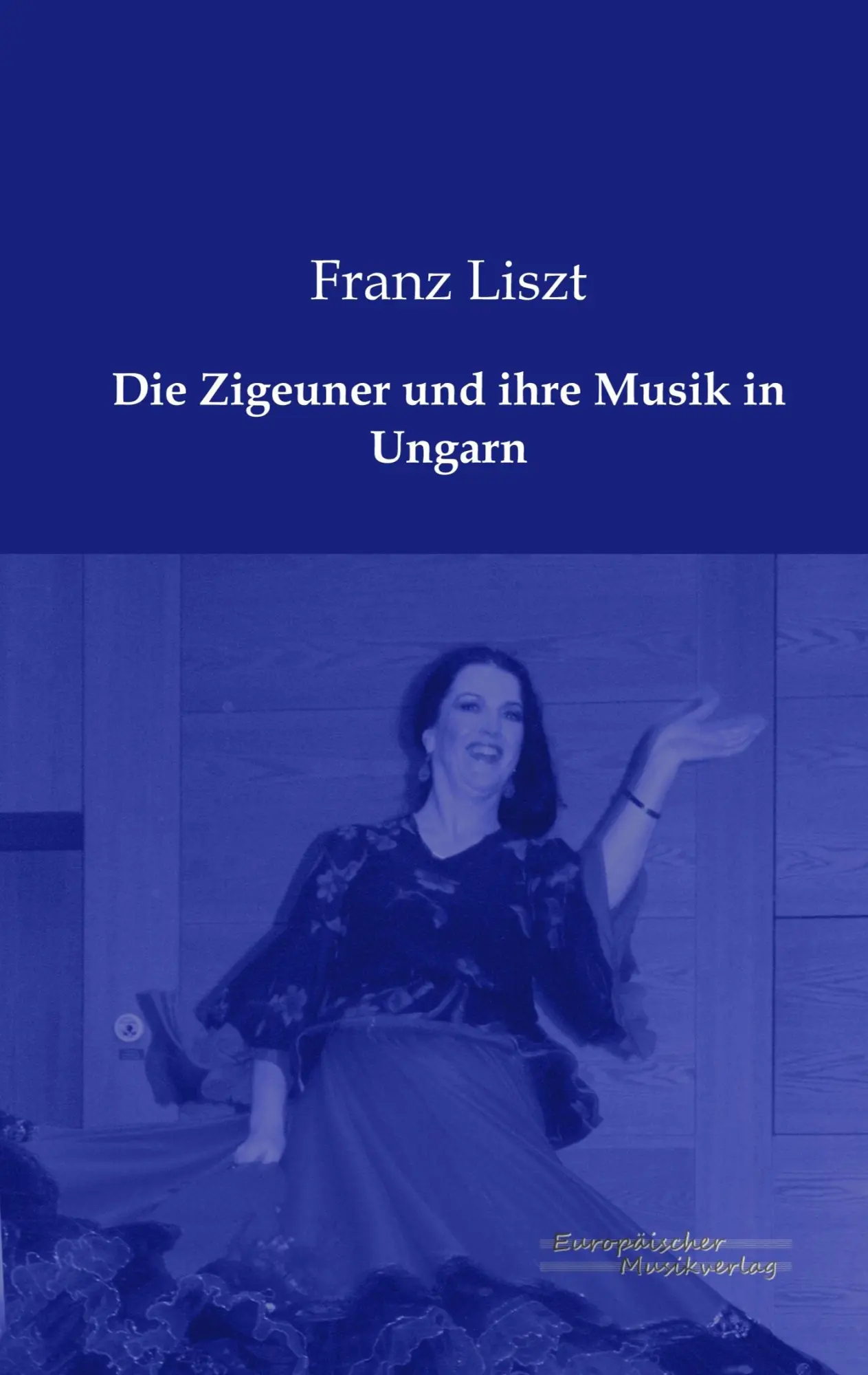 Cover: 9783956980176 | Die Zigeuner und ihre Musik in Ungarn | Franz Liszt | Taschenbuch
