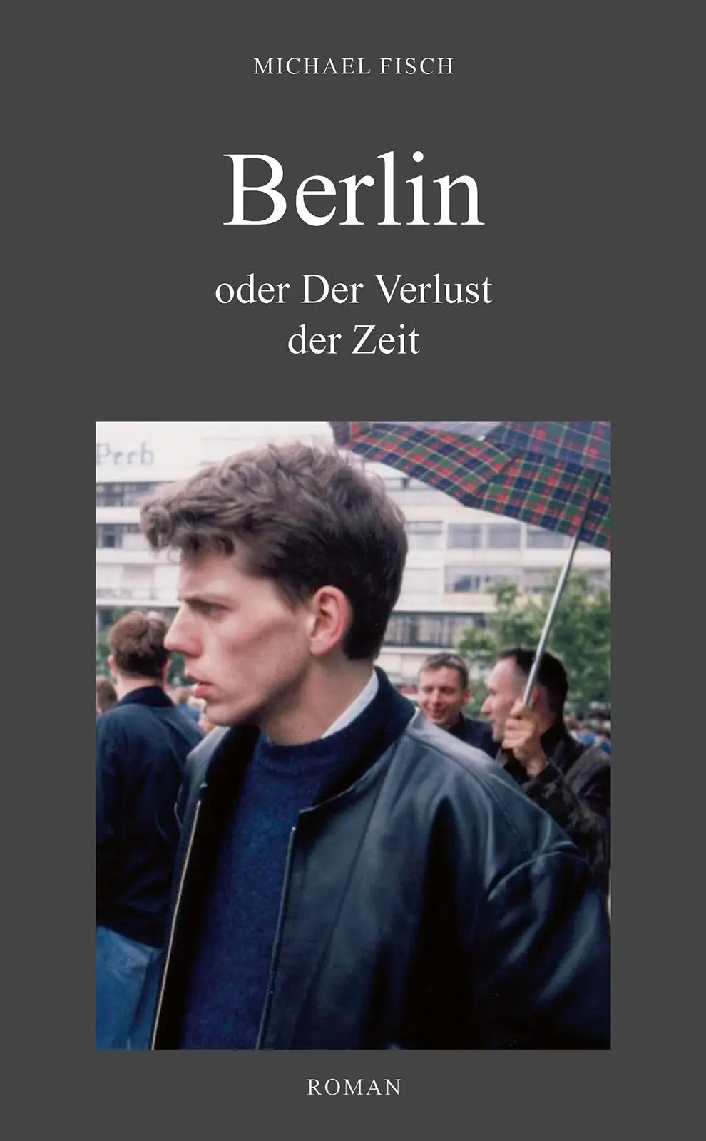 Cover: 9783989030176 | BERLIN oder Der Verlust der Zeit | Michael Fisch | Buch | 228 S.