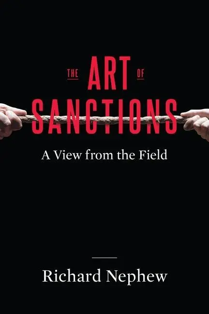Cover: 9780231180276 | The Art of Sanctions | A View from the Field | Richard Nephew | Buch