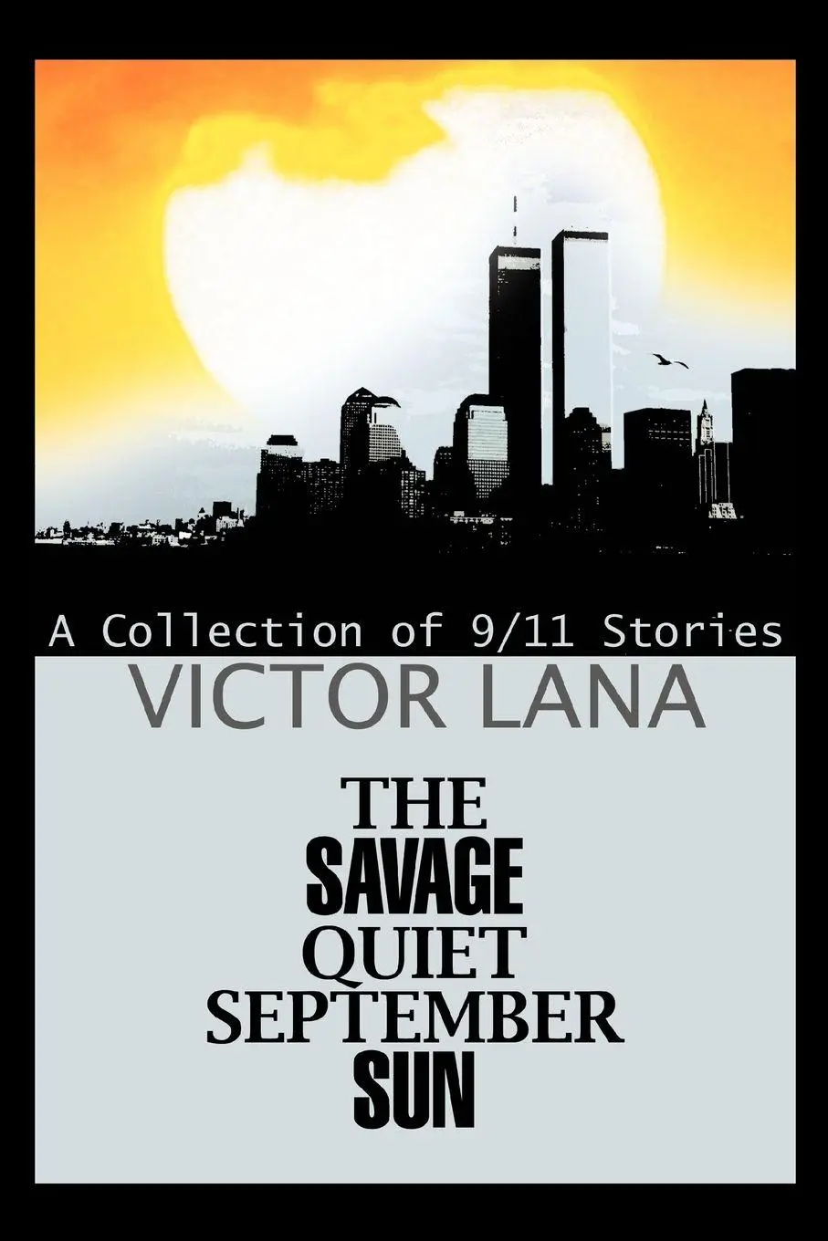 Cover: 9780595370276 | The Savage Quiet September Sun | A Collection of 9/11 Stories | Lana
