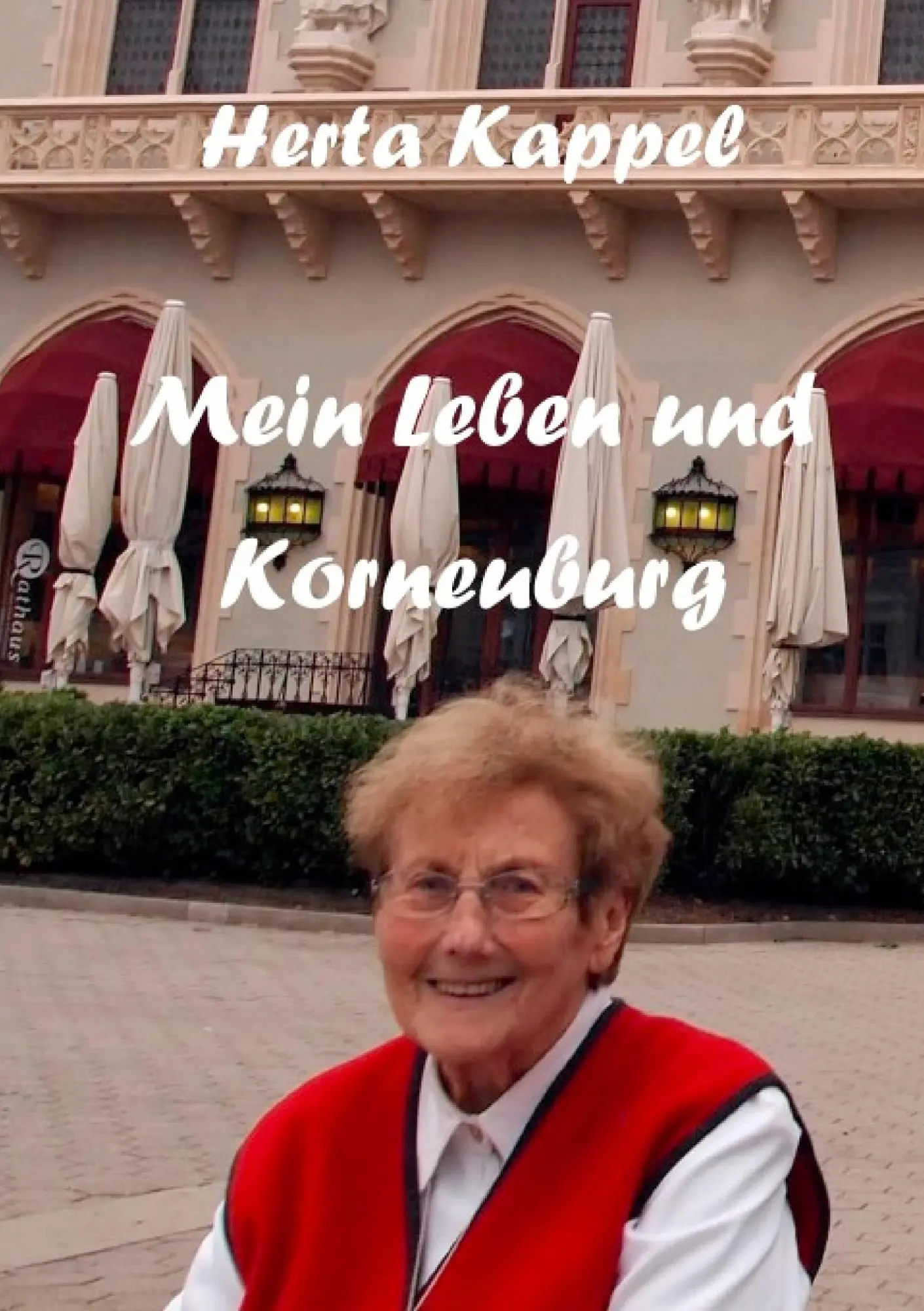 Cover: 9783738620276 | Herta Kappel | Mein Leben und Korneuburg | Herta Kappel | Taschenbuch