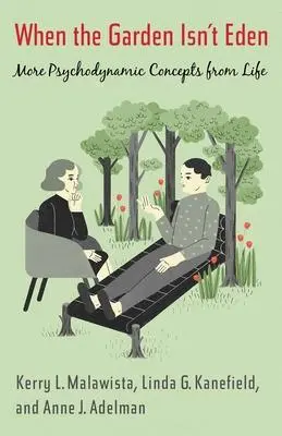 Cover: 9780231170376 | When the Garden Isn't Eden | More Psychodynamic Concepts from Life