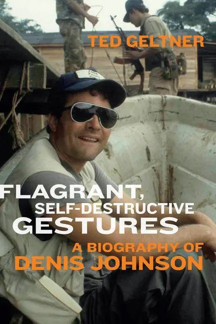 Cover: 9781685970376 | Flagrant, Self-Destructive Gestures | A Biography of Denis Johnson