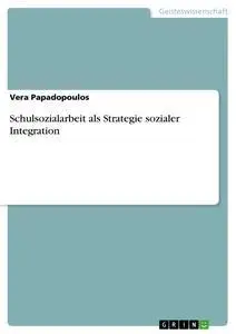 Cover: 9783656370376 | Schulsozialarbeit als Strategie sozialer Integration | Papadopoulos