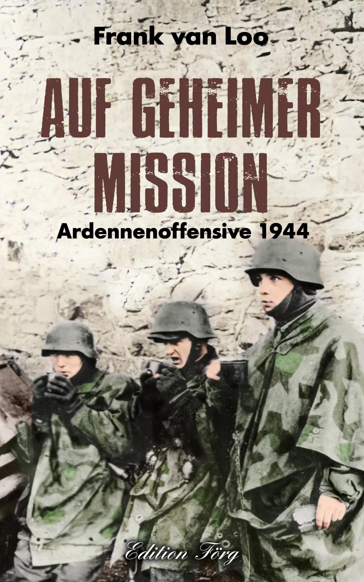 Cover: 9783966000376 | Auf Geheimer Mission | Ardennenoffensive 1944 | Frank van Loo | Buch
