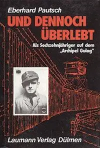 Cover: 9783899600476 | Und dennoch überlebt | Als 16jähriger auf dem "Archipel Gulag" | Buch