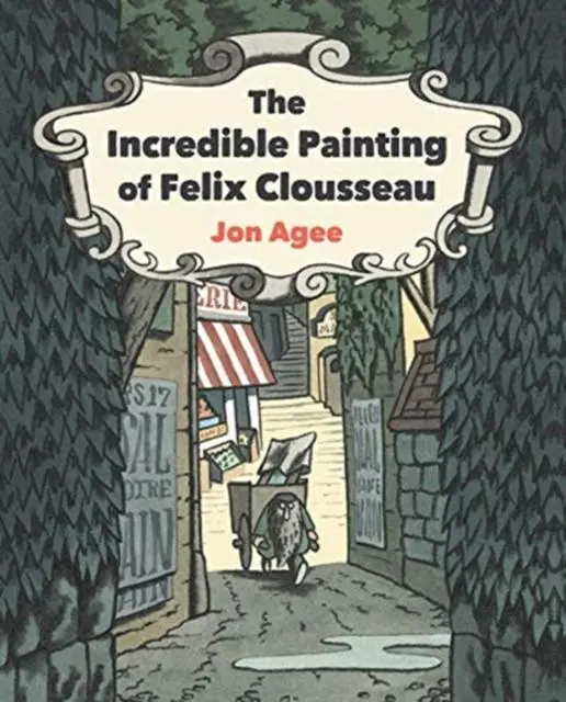 Cover: 9781912650576 | The Incredible Painting of Felix Clousseau | Jon Agee | Buch | 2021