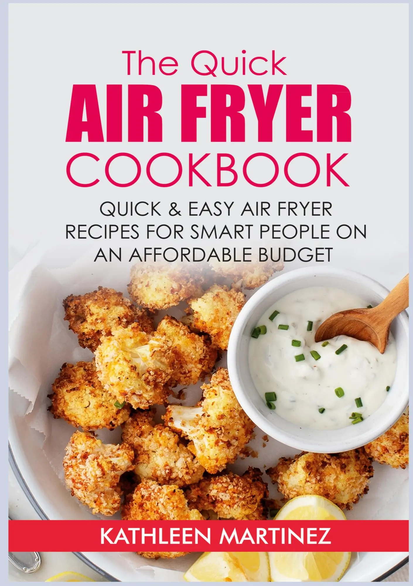 Cover: 9783755730576 | The Quick Air Fryer Cookbook | Kathleen Martinez | Taschenbuch | 2022