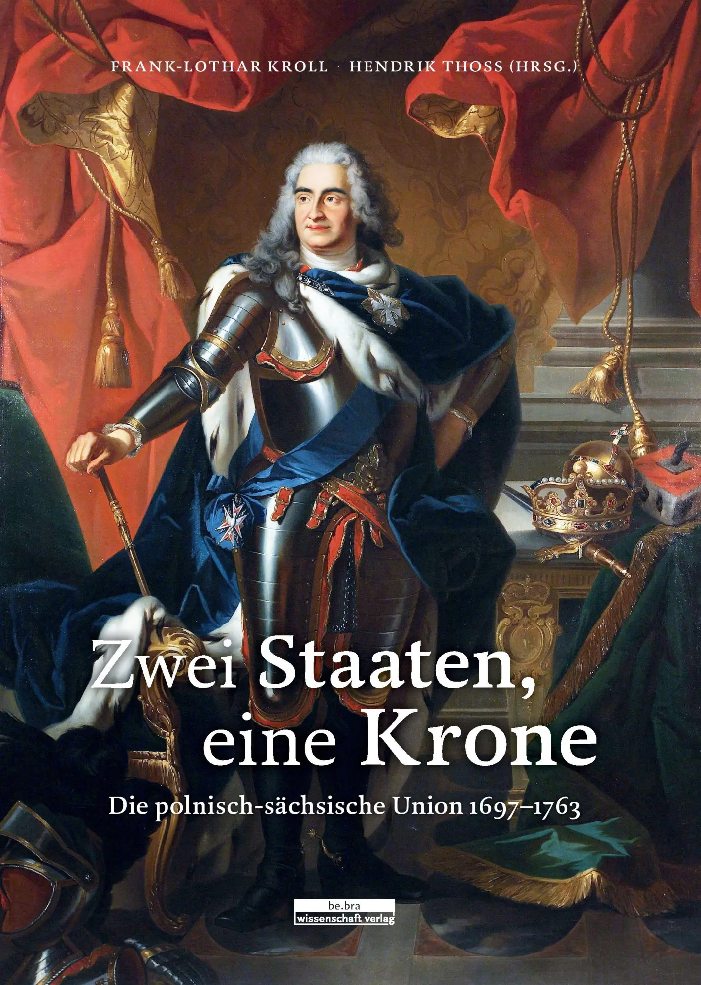 Cover: 9783954100576 | Zwei Staaten, eine Krone | Die polnisch-sächsische Union 1697-1763