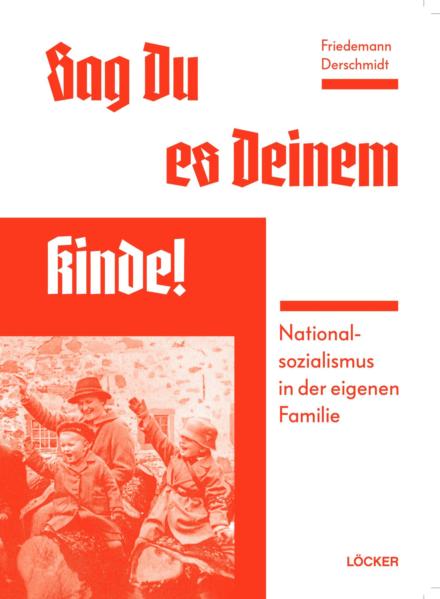 Cover: 9783990980576 | Sag Du es Deinem Kinde | Nationalsozialismus in der eigenen Familie