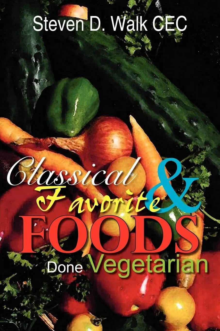 Cover: 9781414050676 | Classical &amp; Favorite Foods Done Vegetarian | Steven D. Walk | Buch