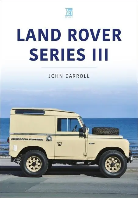 Cover: 9781913870676 | Land Rover Series III: 1971-85 | John Carroll | Taschenbuch | Englisch