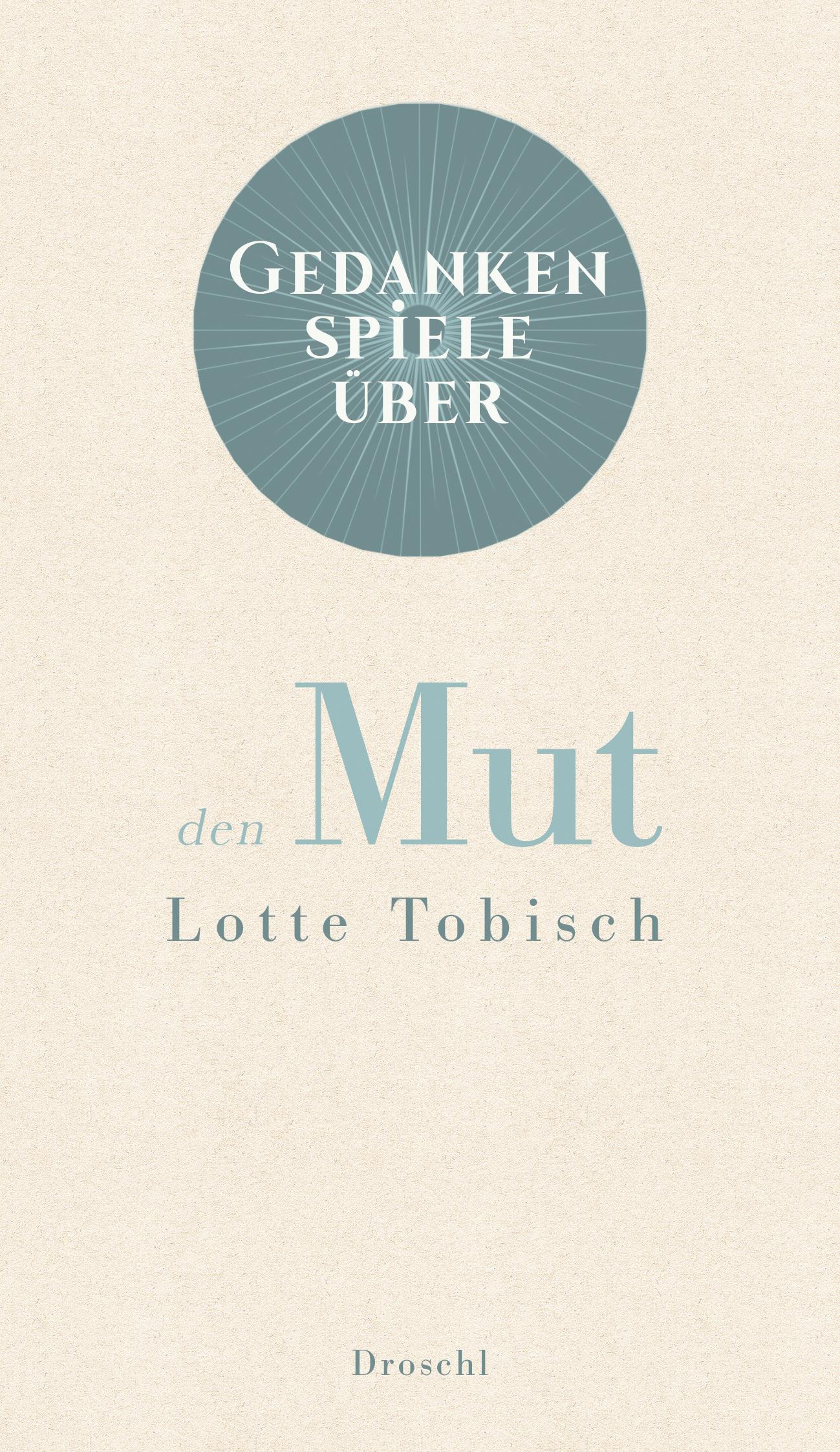 Cover: 9783990590676 | Gedankenspiele über den Mut | Lotte Tobisch | Buch | 48 S. | Deutsch