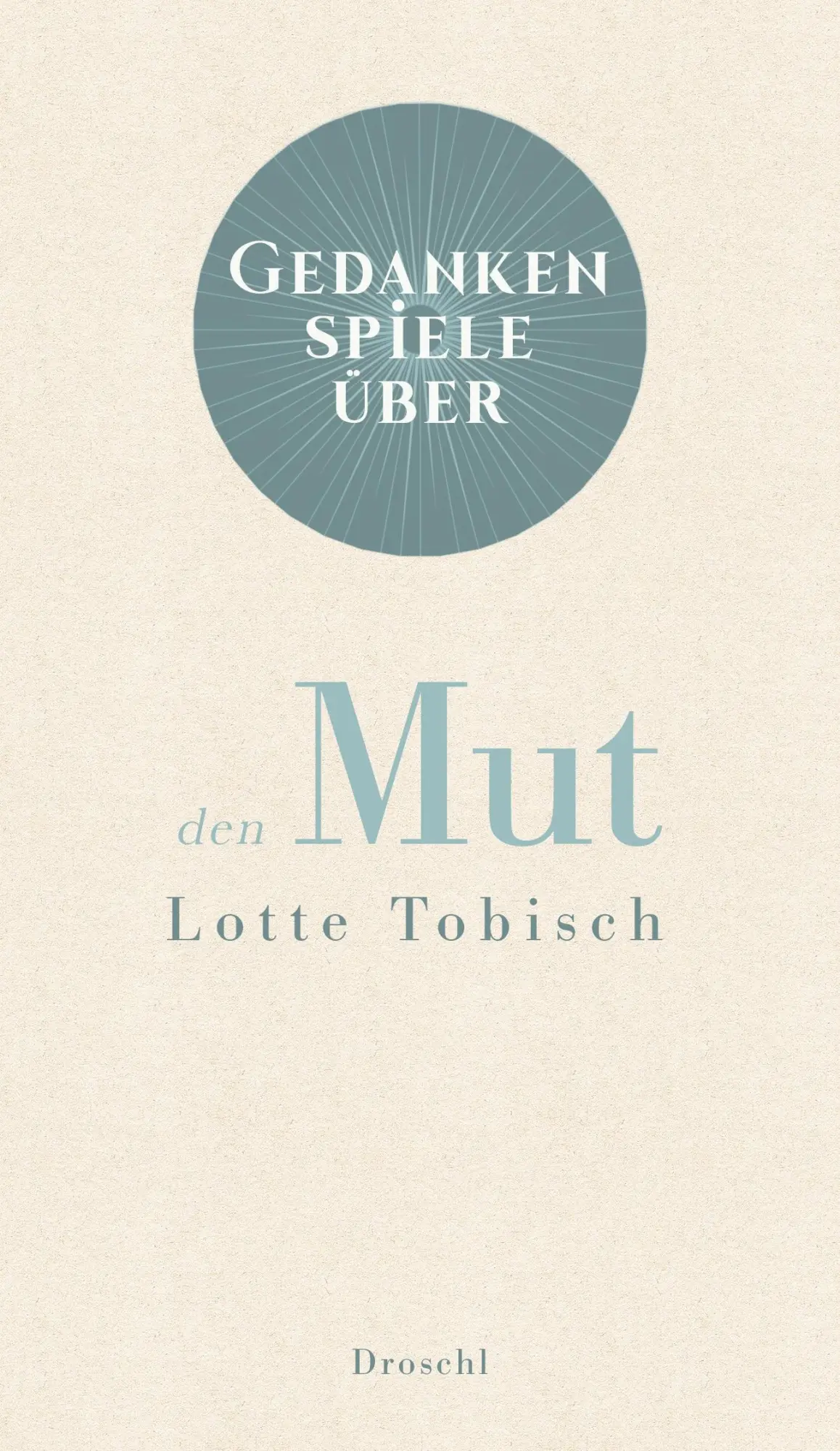 Cover: 9783990590676 | Gedankenspiele über den Mut | Lotte Tobisch | Buch | 48 S. | Deutsch