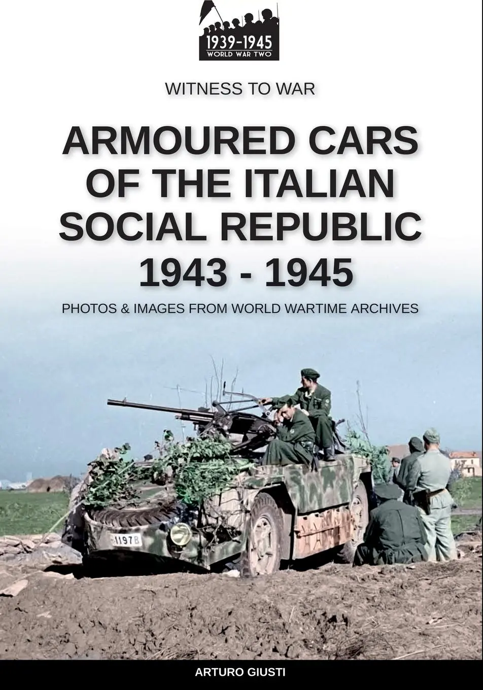 Cover: 9791255890676 | Armoured cars of the Italian Social Republic 1943-1945 | Arturo Giusti