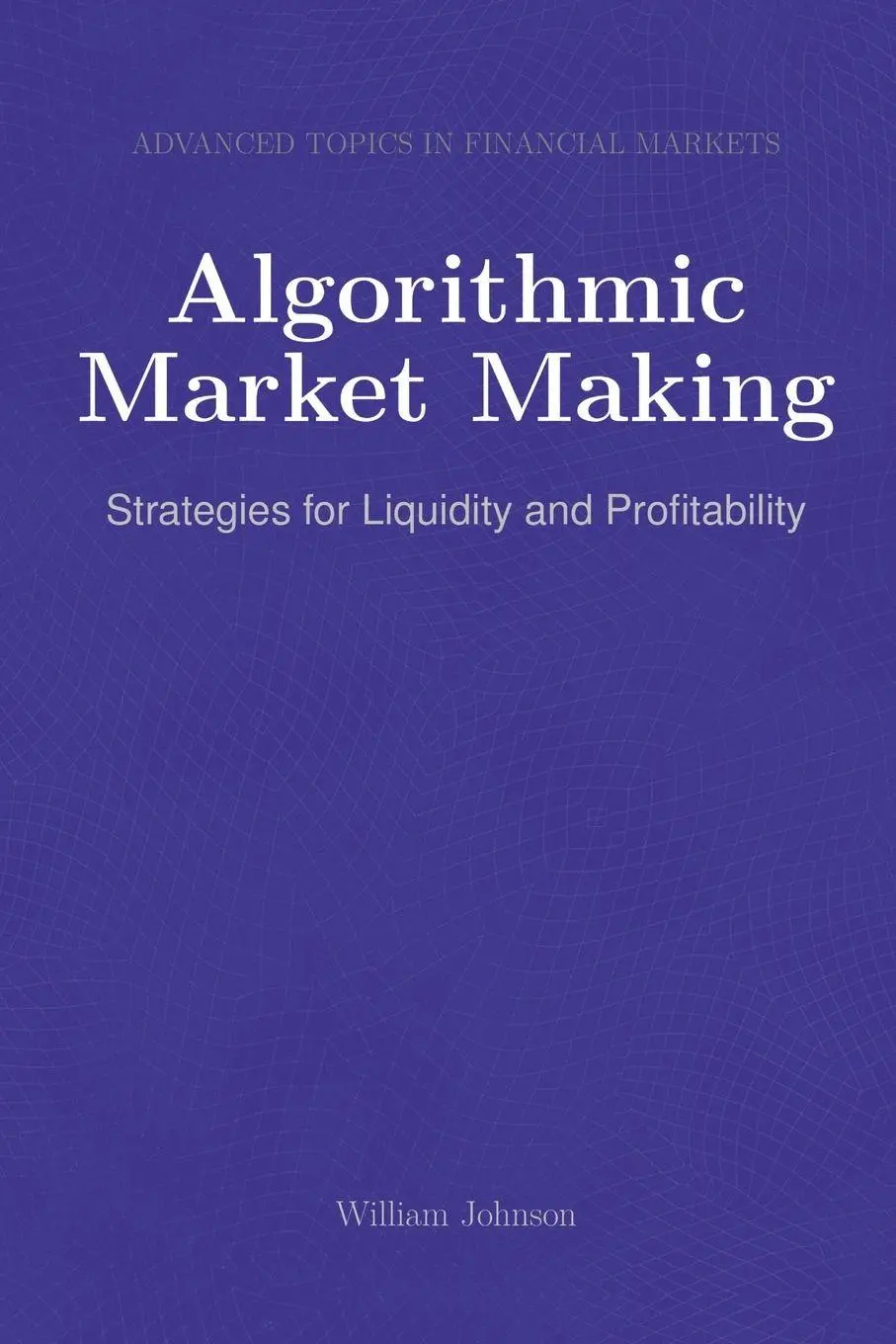 Cover: 9798896650676 | Algorithmic Market Making | Strategies for Liquidity and Profitability