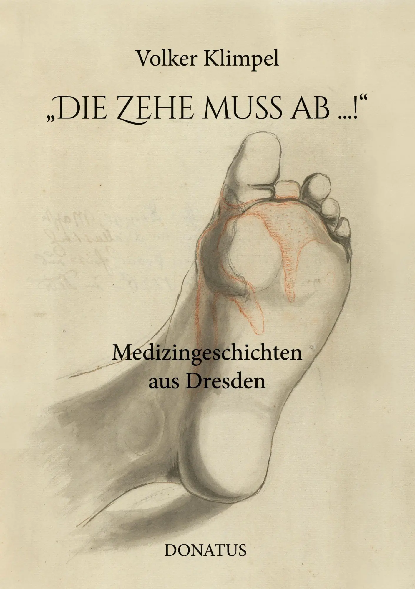 Cover: 9783946710776 | "Die Zehe muss ab ...!" | Medizingeschichten aus Dresden | Klimpel