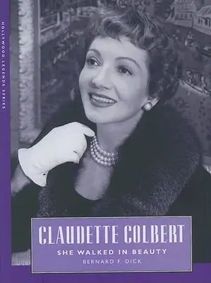 Cover: 9781604730876 | Claudette Colbert | She Walked in Beauty | Bernard F Dick | Buch