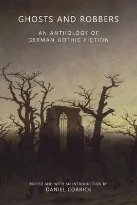 Cover: 9781645250876 | Ghosts and Robbers | An Anthology of German Gothic Fiction | Corrick