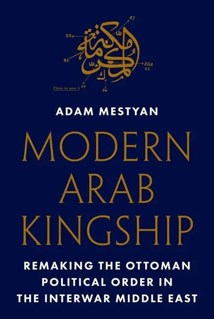 Cover: 9780691190976 | Modern Arab Kingship | Adam Mestyan | Buch | Gebunden | Englisch