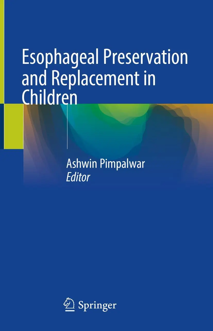Cover: 9783030770976 | Esophageal Preservation and Replacement in Children | Ashwin Pimpalwar