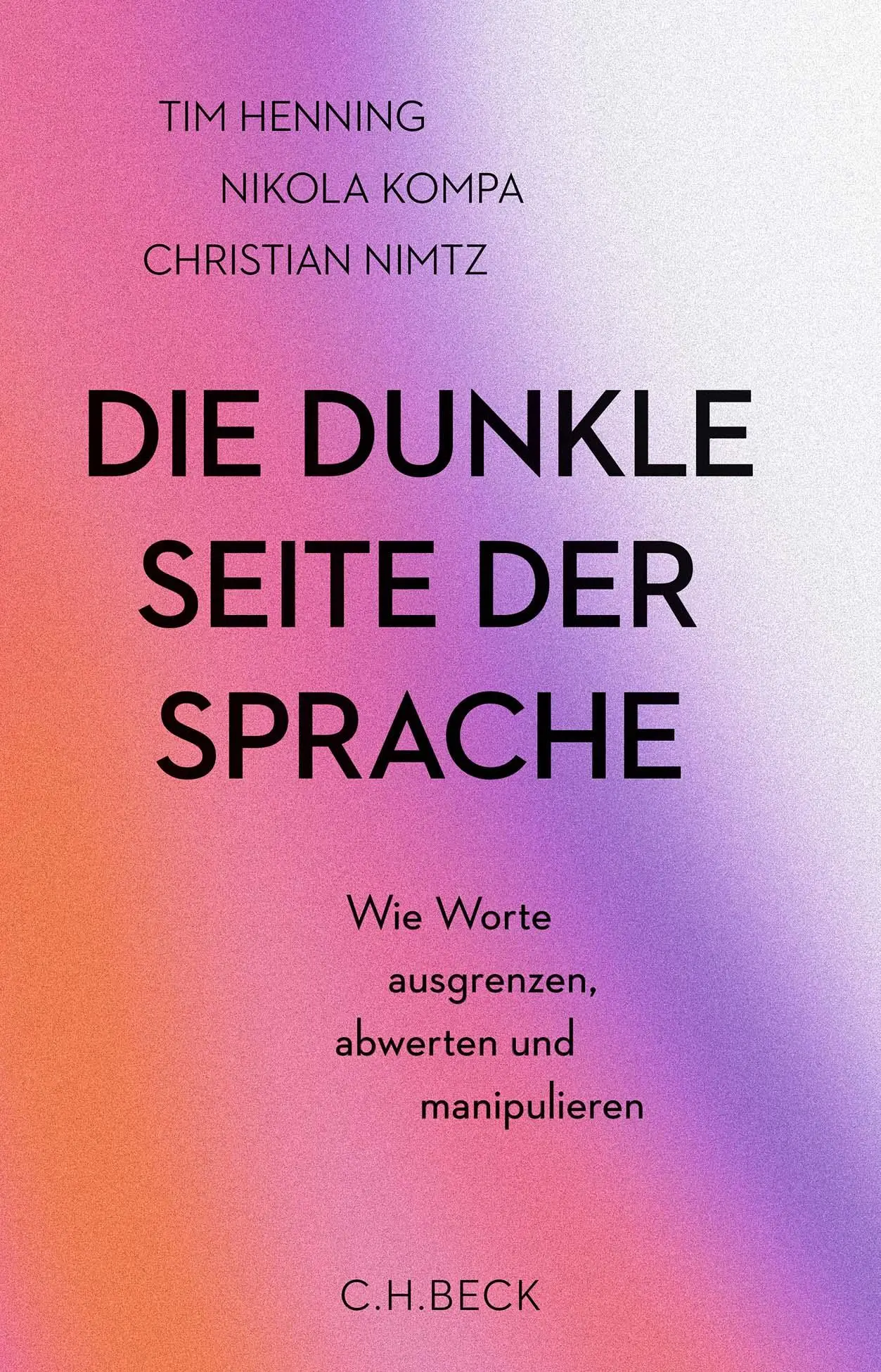 Cover: 9783406830976 | Die dunkle Seite der Sprache | Tim Henning (u. a.) | Buch | 224 S.