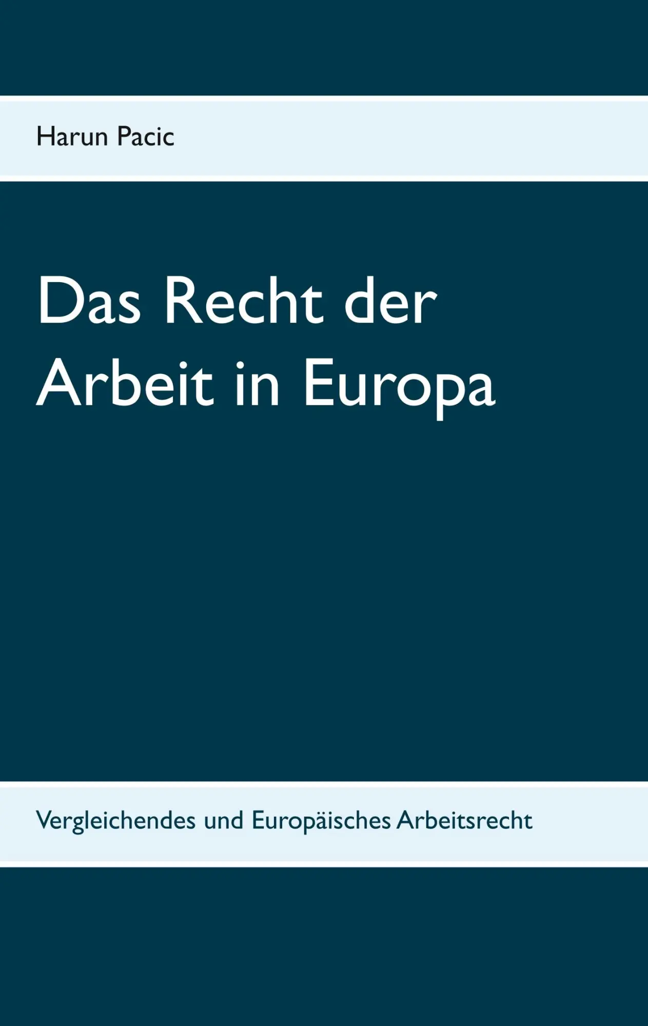Cover: 9783750430976 | Das Recht der Arbeit in Europa | Harun Pacic | Taschenbuch | 88 S.
