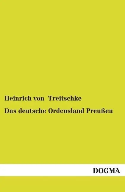 Cover: 9783954540976 | Das deutsche Ordensland Preußen | Heinrich Von Treitschke | Buch