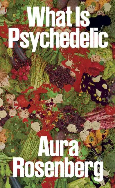 Cover: 9781945711176 | Aura Rosenberg: What Is Psychedelic | Alaina Claire Feldman | Buch