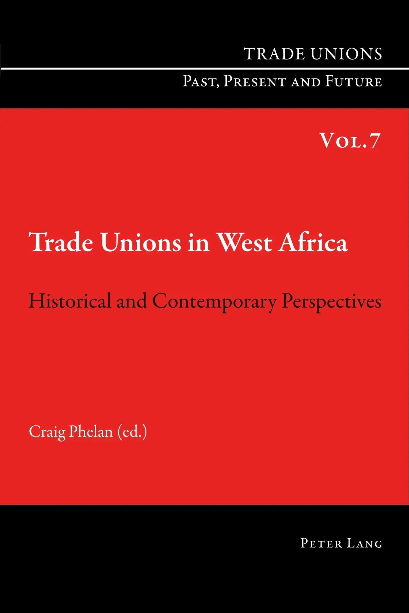 Trade Unions in West Africa: Historical and Contemporary Perspectives (Trade Unions. Past, Present and Future)