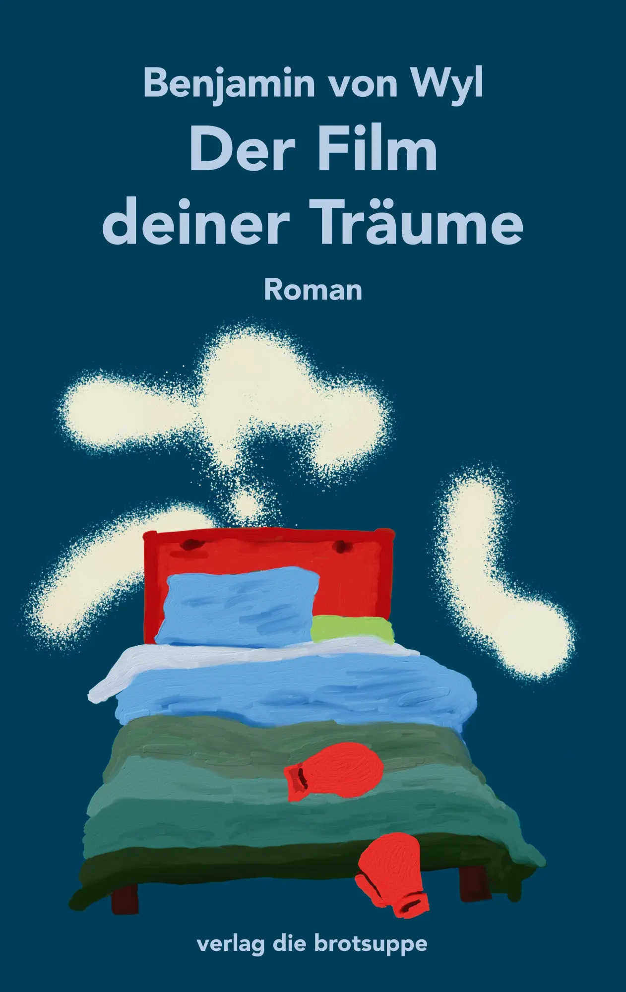 Cover: 9783038671176 | Der Film deiner Träume | Benjamin von Wyl | Buch | 280 S. | Deutsch