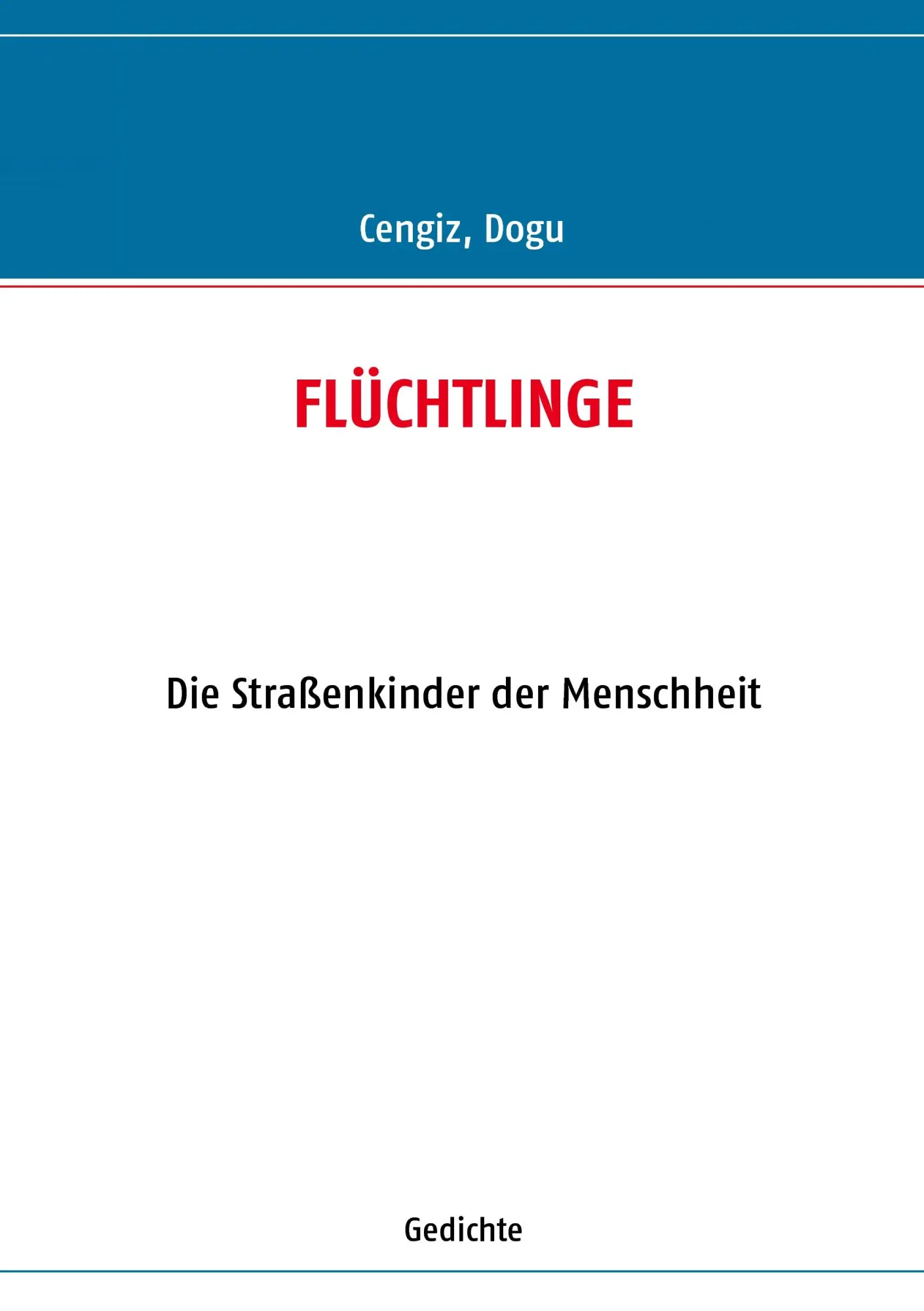 Cover: 9783837081176 | FLÜCHTLINGE | Die Straßenkinder der Menschheit | Dogu Cengiz | Buch
