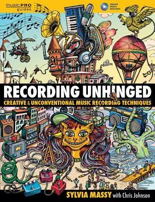 Cover: 9781495011276 | Recording Unhinged | Sylvia Massy | Buch | Buch + Medien Online | 2015 Cover: 9781495011276 | Recording Unhinged | Sylvia Massy | Buch | Buch + Medien Online | 2015