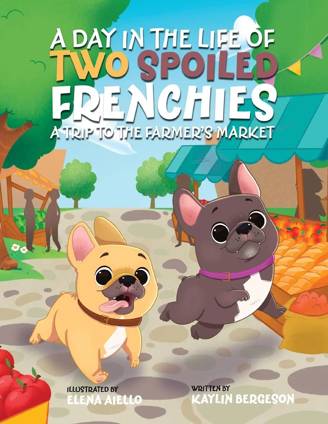 Cover: 9781665771276 | A Day in the Life of Two Spoiled Frenchies | Kaylin Bergeson | Buch