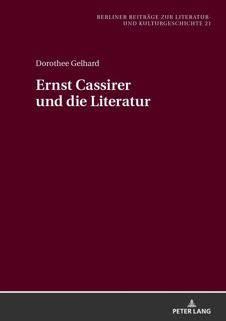 Cover: 9783631741276 | Ernst Cassirer und die Literatur | Dorothee Gelhard | Buch | Gebunden