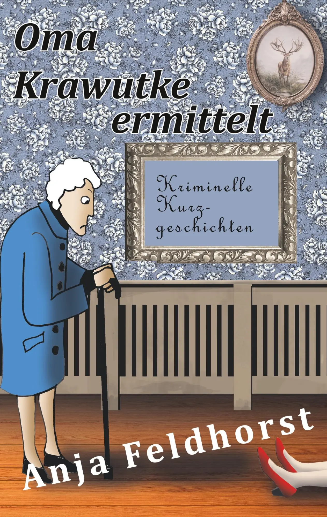Cover: 9783752831276 | Oma Krawutke ermittelt | Kriminelle Kurzgeschichten | Anja Feldhorst