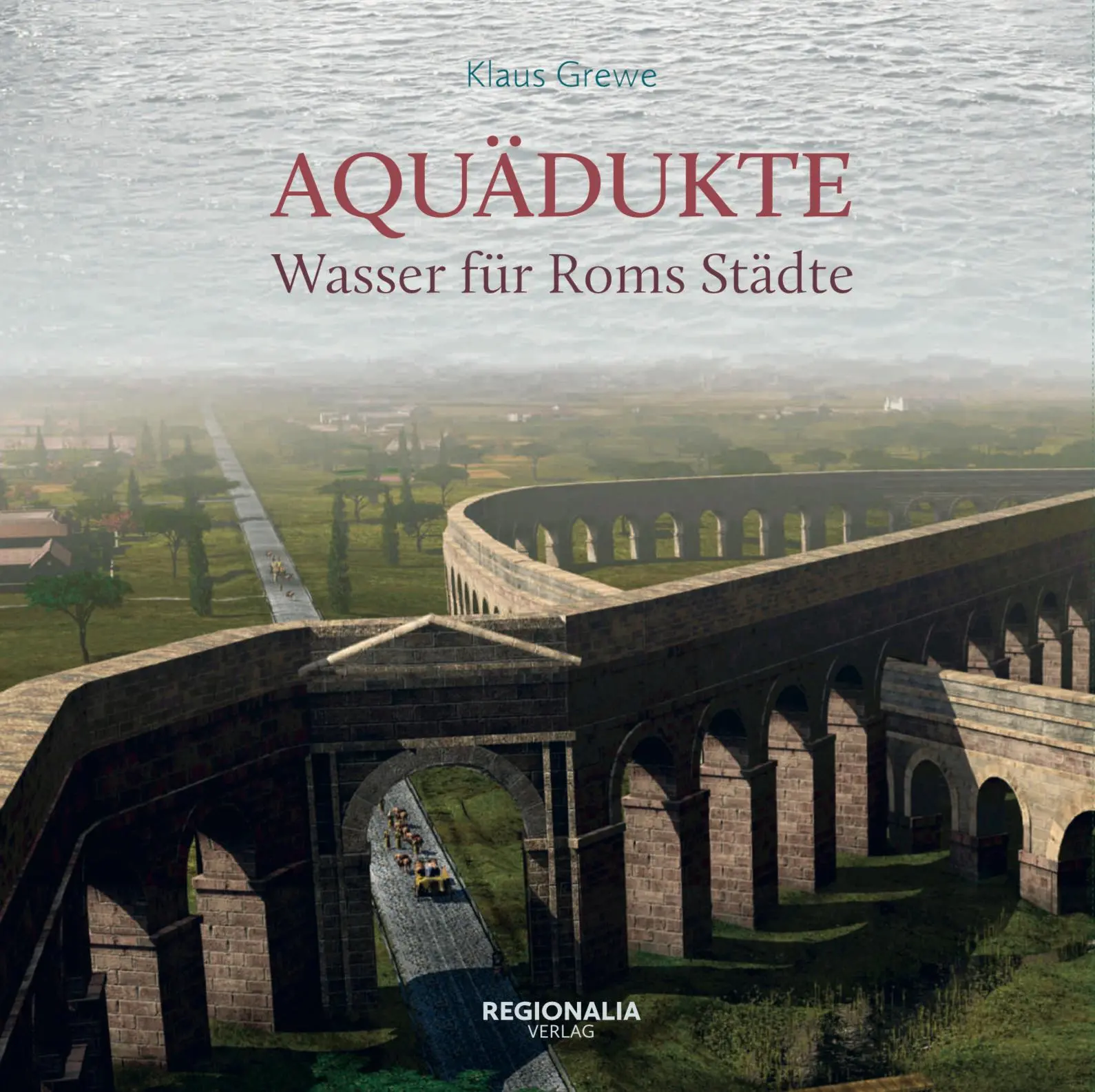 Cover: 9783955401276 | Aquädukte | Wasser für Roms Städte | Klaus Grewe | Buch | 396 S. Cover: 9783955401276 | Aquädukte | Wasser für Roms Städte | Klaus Grewe | Buch | 396 S.