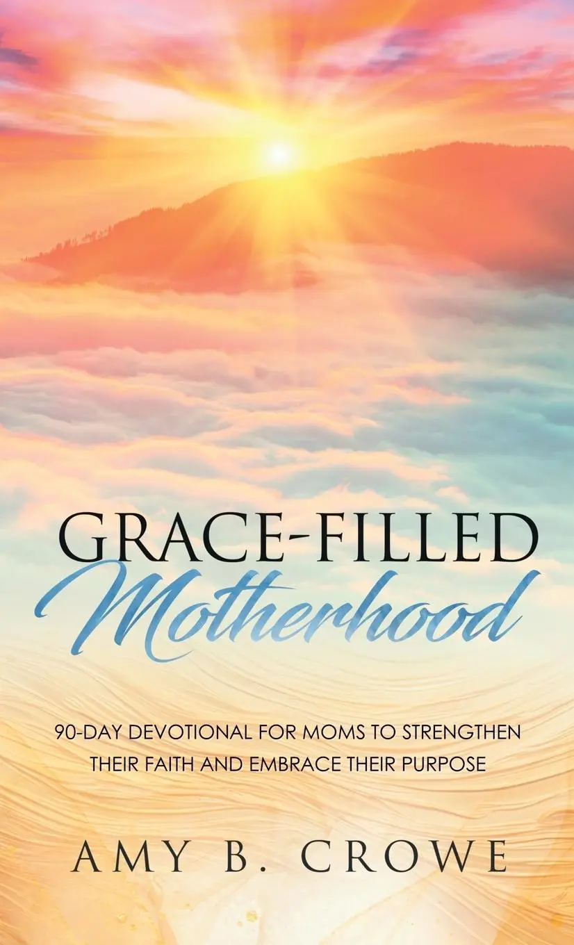 Cover: 9798891851276 | Grace-Filled Motherhood | Amy B. Crowe | Buch | Englisch | 2024