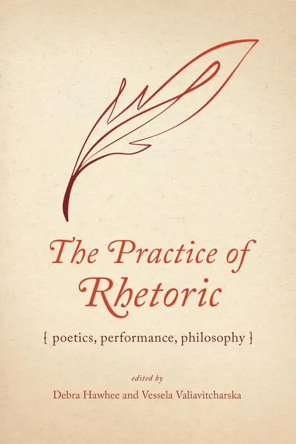 Cover: 9780817321376 | The Practice of Rhetoric: Poetics, Performance, Philosophy | Buch