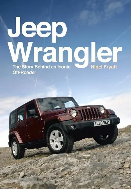 Cover: 9781445671376 | Jeep Wrangler | The Story Behind an Iconic Off-Roader | Nigel Fryatt