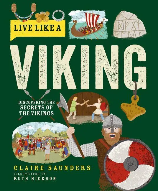 Cover: 9781787081376 | Live Like a Viking – Discovering the Secrets of the Vikings | Englisch