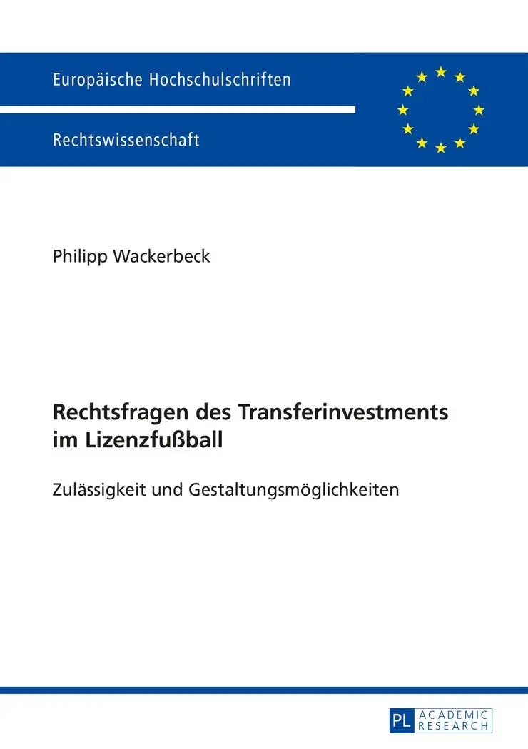 Rechtsfragen des Transferinvestments im Lizenzfußball: Zulässigkeit und Gestaltungsmöglichkeiten (Europäische Hochschulschriften - Reihe II)