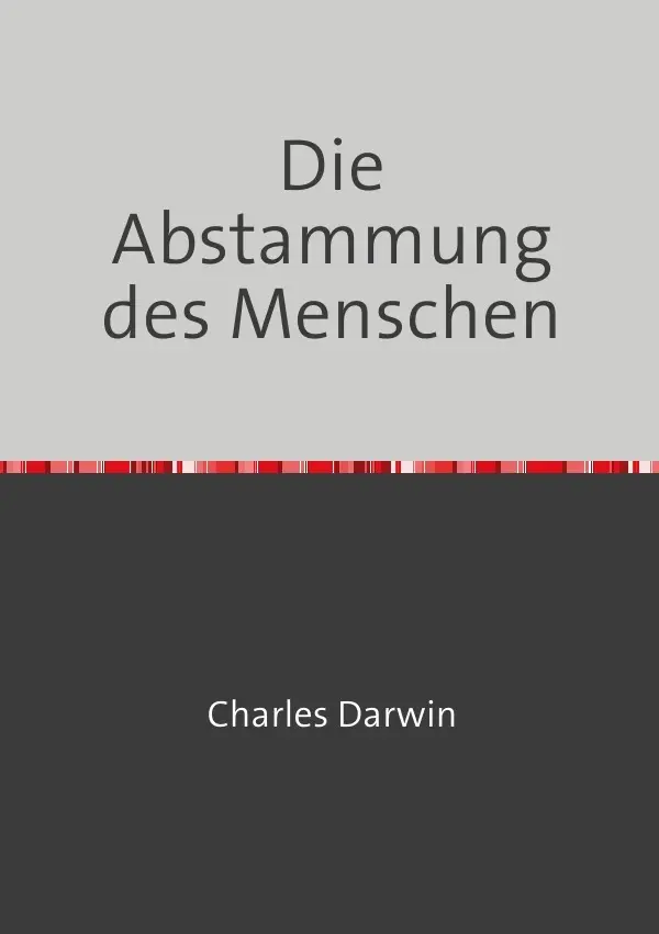 Cover: 9783754971376 | Die Abstammung des Menschen | DE | Charles Darwin | Taschenbuch | 2022