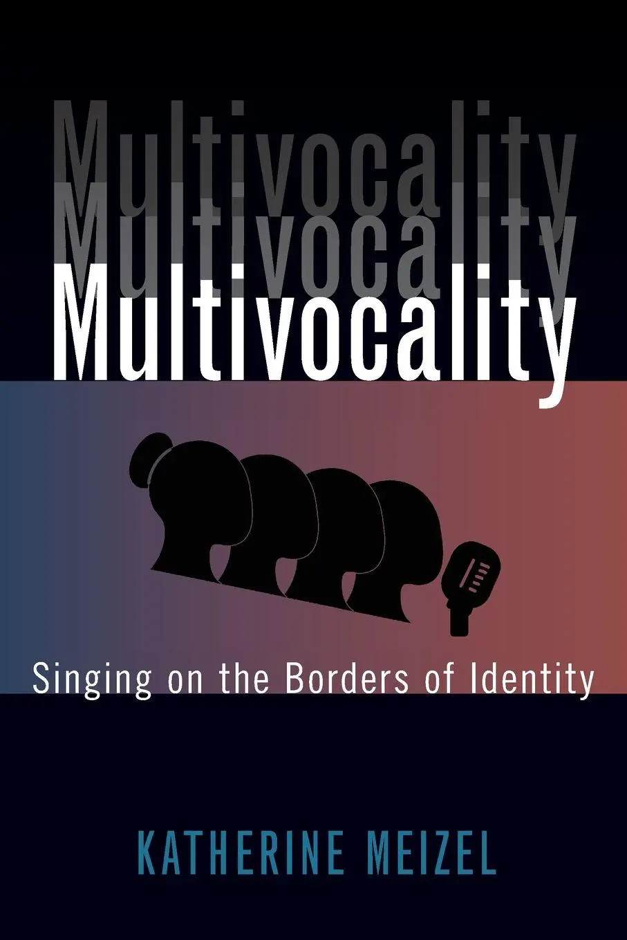 Cover: 9780190621476 | Multivocality | Singing on the Borders of Identity | Katherine Meizel