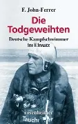 Cover: 9783475541476 | Die Todgeweihten | Deutsche Kampfschwimmer im Einsatz | F. John-Ferrer