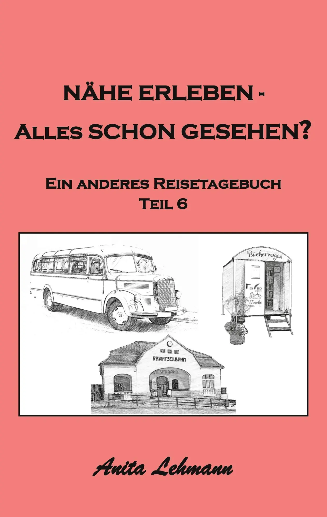 Cover: 9783753421476 | Nähe erleben - Alles schon gesehen? | Ein anderes Reisetagebuch Teil 6